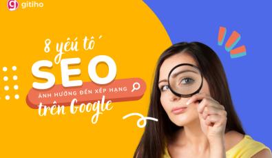 8 yếu tố SEO ảnh hưởng đến xếp hạng của bài viết trên Google