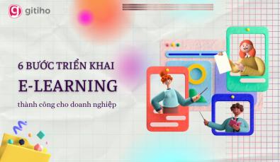 6 bước triển khai E-learning thành công cho doanh nghiệp