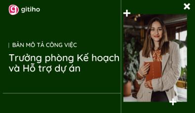 Xây dựng mô tả công việc vị trí Trưởng phòng Kế hoạch và Hỗ trợ dự án