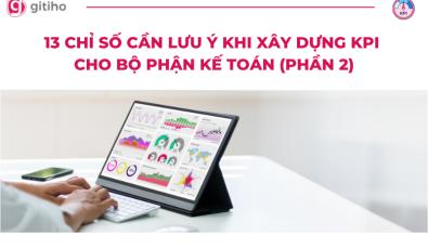 13 chỉ số cần lưu ý khi xây dựng KPI cho bộ phận Kế toán (phần 2)