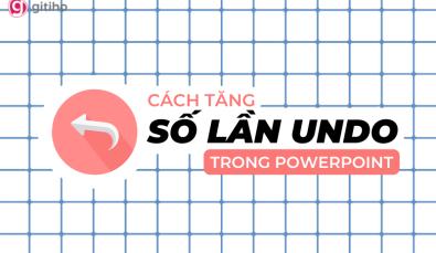 Cách tăng số lần undo trong PowerPoint 100% thành công
