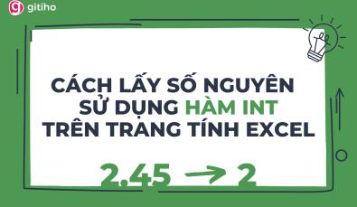 Hướng dẫn cách dùng hàm INT trong Excel kèm ví dụ chi tiết
