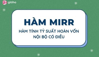 Cách tính tỷ suất hoàn vốn nội bộ có điều chỉnh bằng hàm MIRR trong Excel