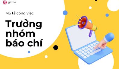 Cách thức xây dựng mô tả công việc (JD) vị trí Trưởng nhóm Báo chí
