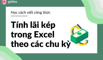 Cách viết công thức tính lãi kép theo năm, tháng, quý, ngày trên Excel