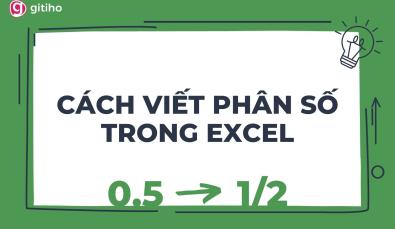 Hướng dẫn cách viết phân số trong Excel đơn giản nhất