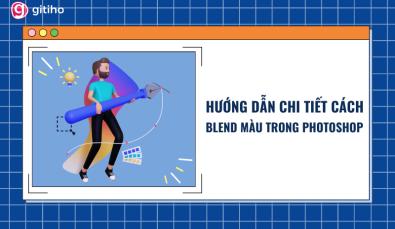Blend màu trong Photoshop: Khái niệm và hướng dẫn cách làm