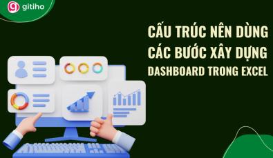 Các bước xây dựng và cấu trúc nên dùng cho Dashboard trong Excel