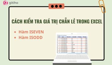 Cách dùng hàm ISEVEN, ISODD trong Excel kiểm tra giá trị chẵn lẻ