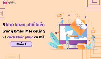 Các khó khăn trong Email Marketing và cách giải quyết (Phần 1)