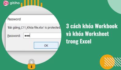 Cách khóa sheet trong Excel và cài đặt chế độ bảo vệ Workbook
