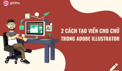 Hướng dẫn cách tạo viền chữ trong Illustrator đơn giản nhất