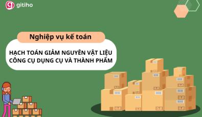 Nghiệp vụ kế toán hạch toán giảm nguyên vật liệu, CCDC, thành phẩm