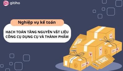 Nghiệp vụ kế toán hạch toán tăng nguyên vật liệu, CCDC, thành phẩm