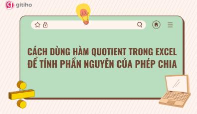 Cách dùng hàm QUOTIENT trong Excel tính phần nguyên của phép chia