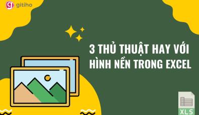 Bật mí 3 thao tác với hình nền trong Excel cực thú vị