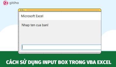 Hướng dẫn sử dụng Input Box trong VBA Excel cho người mới bắt đầu