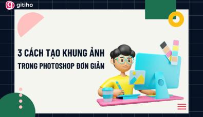Cách tạo khung ảnh đẹp Photoshop đơn giản cho người mới bắt đầu