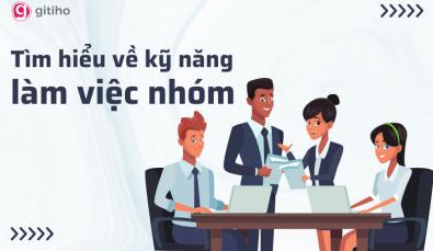 Kỹ năng làm việc nhóm là gì? Cách làm việc nhóm hiệu quả