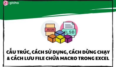 Macro trong Excel: Cấu trúc, cách dùng, cách dừng chạy và lưu file