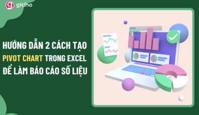 Hướng dẫn chi tiết kỹ thuật sử dụng Pivot Chart trong Excel