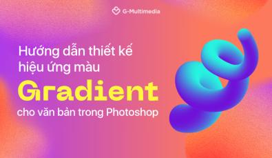 Hướng dẫn thiết kế hiệu ứng màu Gradient cho Text trong Photoshop