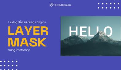 Hướng dẫn sử dụng công cụ Layer Mask trong Photoshop