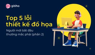 Top 5 lỗi thiết kế đồ họa người mới bắt đầu thường mắc phải (Phần 2)