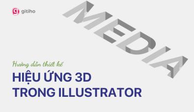 Hướng dẫn thiết kế hiệu ứng chữ 3D trong Illustrator cực đơn giản