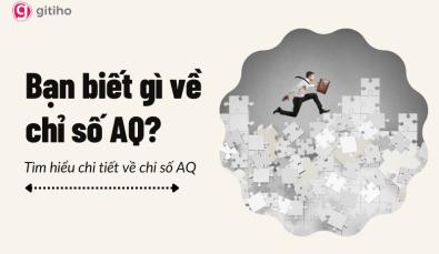 Chỉ số AQ là gì? Cách nâng cao khả năng vượt qua nghịch cảnh