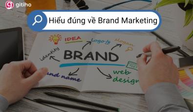 Tầm quan trọng của Brand Marketing và các chiến lược phát triển Brand Marketing hiệu quả