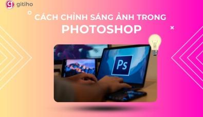 Hướng dẫn 4 cách chỉnh sáng ảnh trong photoshop từ A - Z