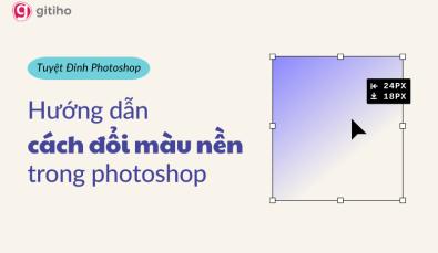 Hướng dẫn cách đổi màu nền trong photoshop chi tiết nhất
