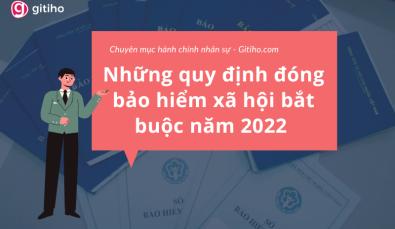 Những quy định về đóng bảo hiểm xã hội bắt buộc năm 2022