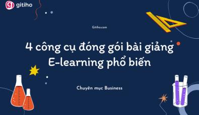 4 công cụ giúp xây dựng bài giảng E-learning phổ biến