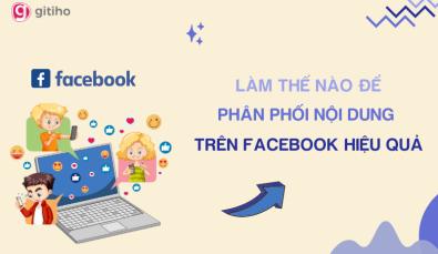 Làm thế nào để phân phối nội dung hiệu quả trên Facebook