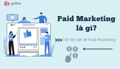 Paid Marketing là gì? Những điều cần biết về Paid Marketing