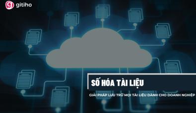 Số hóa tài liệu - Giải pháp lưu trữ dành cho mọi doanh nghiệp