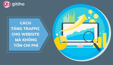 Làm thế nào để tăng trưởng số lượng traffic trên website vừa không tốn chi phí vừa mang lại hiệu quả cao?