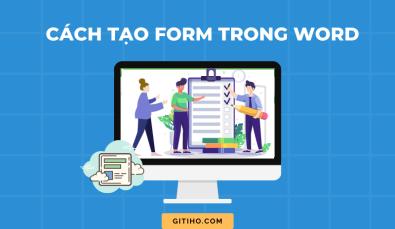 Hướng dẫn cách tạo Form trong Word vô cùng đơn giản