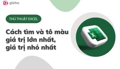 Hướng dẫn cách tô màu giá trị lớn nhất, nhỏ nhất trong Excel