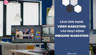 Làm thế nào để áp dụng Video Marketing vào hoạt động Inbound Marketing trong doanh nghiệp?