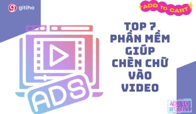 TOP 7 PHẦN MỀM GIÚP CHÈN CHỮ VÀO VIDEO PHỔ BIẾN VÀ DỄ SỬ DỤNG NHẤT
