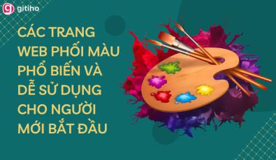 CÁC TRANG WEB PHỐI MÀU PHỔ BIẾN VÀ DỄ SỬ DỤNG CHO NGƯỜI MỚI BẮT ĐẦU