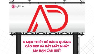 6 MẸO THIẾT KẾ BẢNG QUẢNG CÁO ĐẸP VÀ BẮT MẮT NHẤT MÀ BẠN CẦN BIẾT
