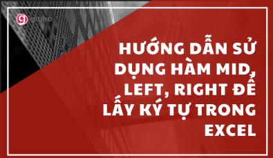 Cách lấy ký tự ở đầu, giữa, cuối trong Excel bằng hàm MID, LEFT, RIGHT