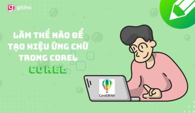 LÀM THẾ NÀO ĐỂ TẠO HIỆU ỨNG CHỮ TRONG COREL?