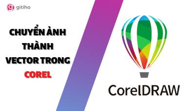HƯỚNG DẪN CHUYỂN ẢNH THÀNH VECTOR TRONG COREL ĐƠN GIẢN NHẤT