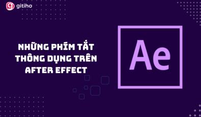 NHỮNG PHÍM TẮT THÔNG DỤNG VÀ HỮU ÍCH TRÊN AFTER EFFECT