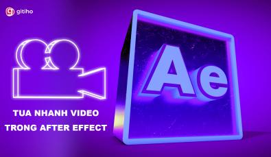 HƯỚNG DẪN CÁCH TUA NHANH VIDEO TRONG AFTER EFFECT